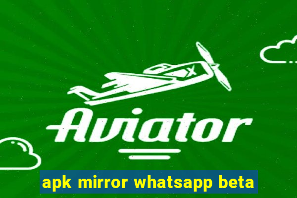 apk mirror whatsapp beta